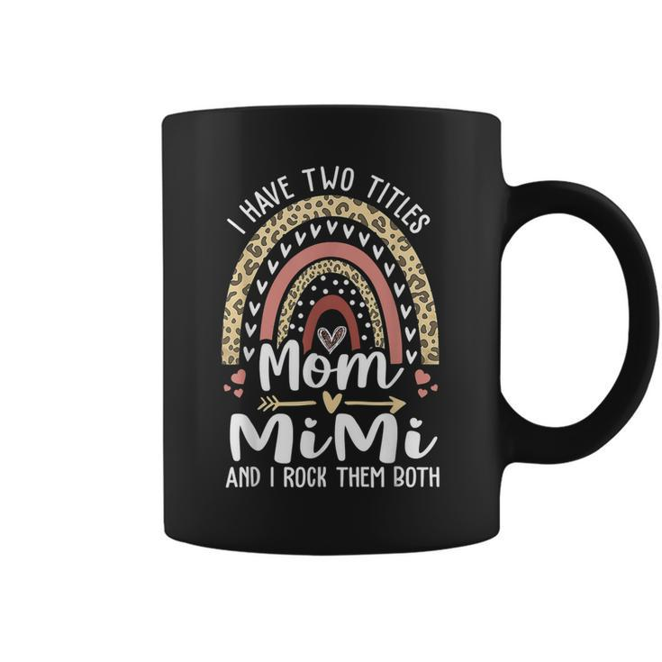 I Have Two Titles Mom And Mimi Leopard Rainbow Coffee Mug