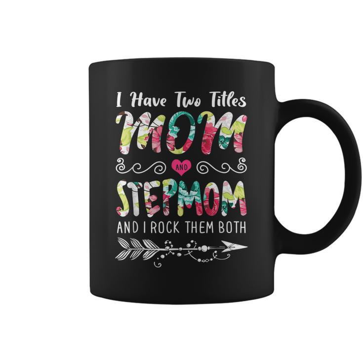 I Have Two Titles Mom And Stepmom  Floral  Coffee Mug