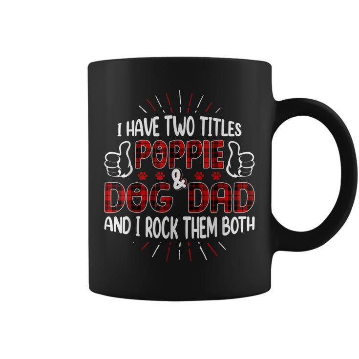 I Have Two Titles Poppie And Dog Dad  Fathers Day Family  V2 Coffee Mug