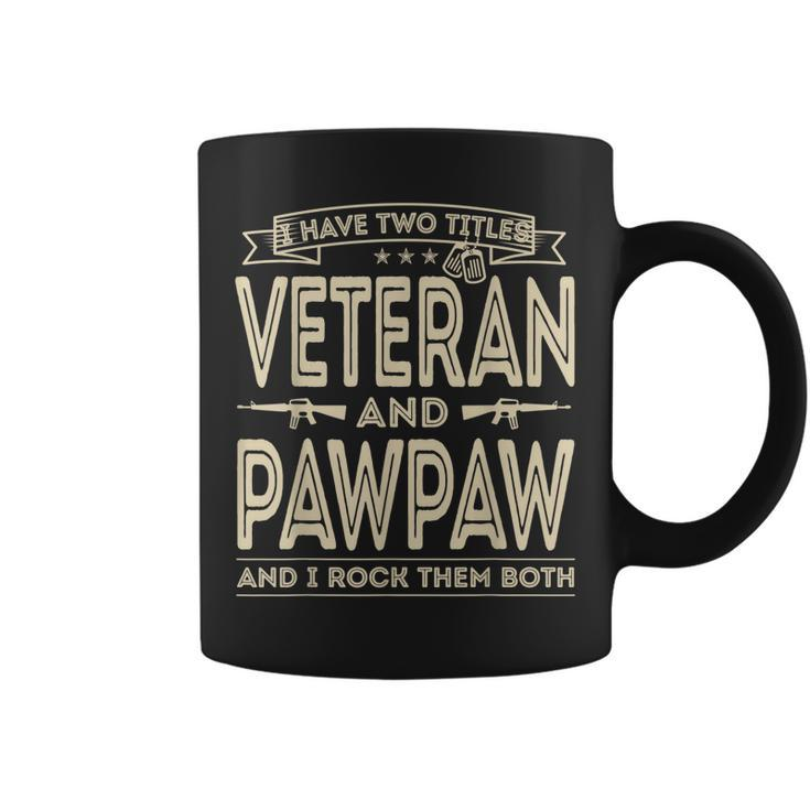 I Have Two Titles Veteran And Pawpaw Funny Proud Us Army Gift For Mens Coffee Mug