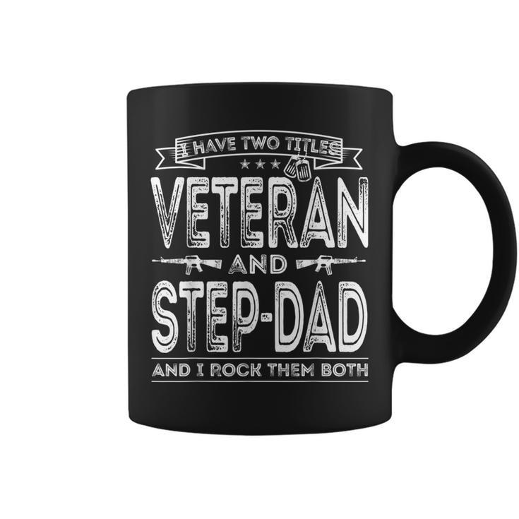 I Have Two Titles Veteran And Stepdad Funny Sayings Gifts Gift For Mens Coffee Mug