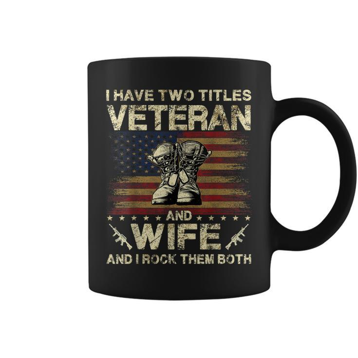 I Have Two Titles Veteran And Wife | Veteran Wife  Coffee Mug