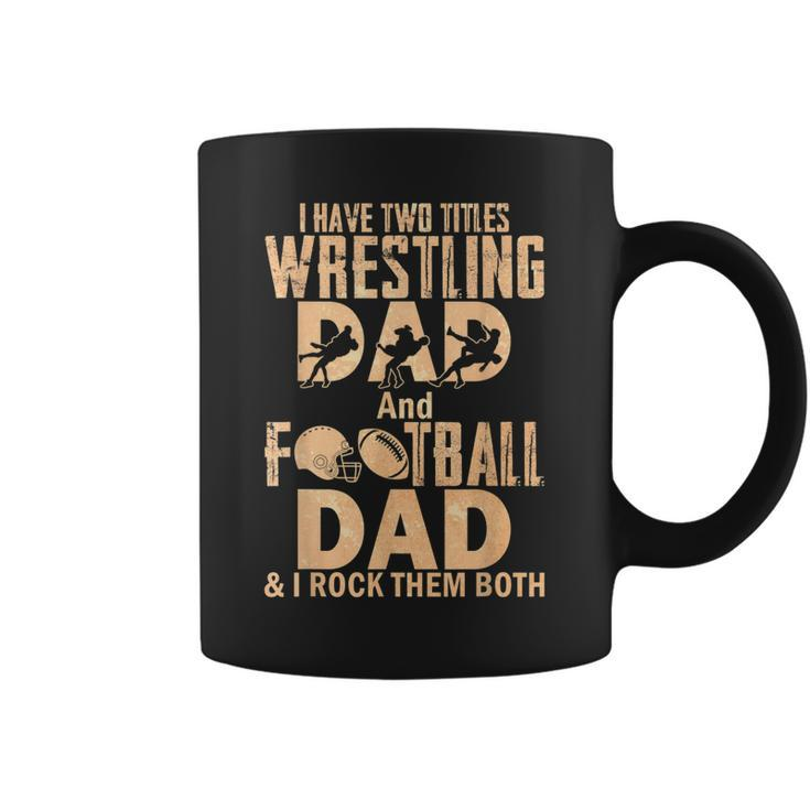 I Have Two Titles Wrestling Dad And Football Dad  Coffee Mug