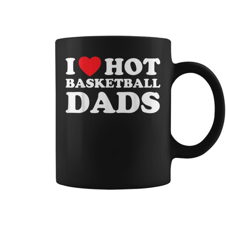 I Heart Hot Dads  Basketball Dad Coffee Mug
