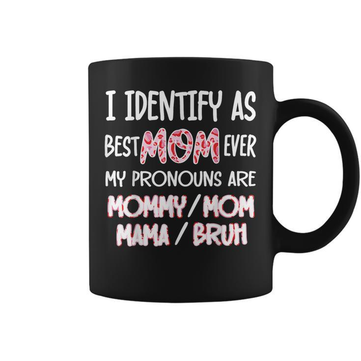 I Identify As Best Mom Ever - For Womens Funny Mothers Day  Coffee Mug