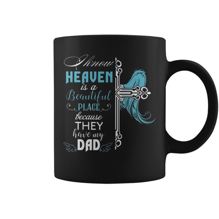 I Know Heaven Is A Beautiful Place Because They Have My Dad V2 Coffee Mug