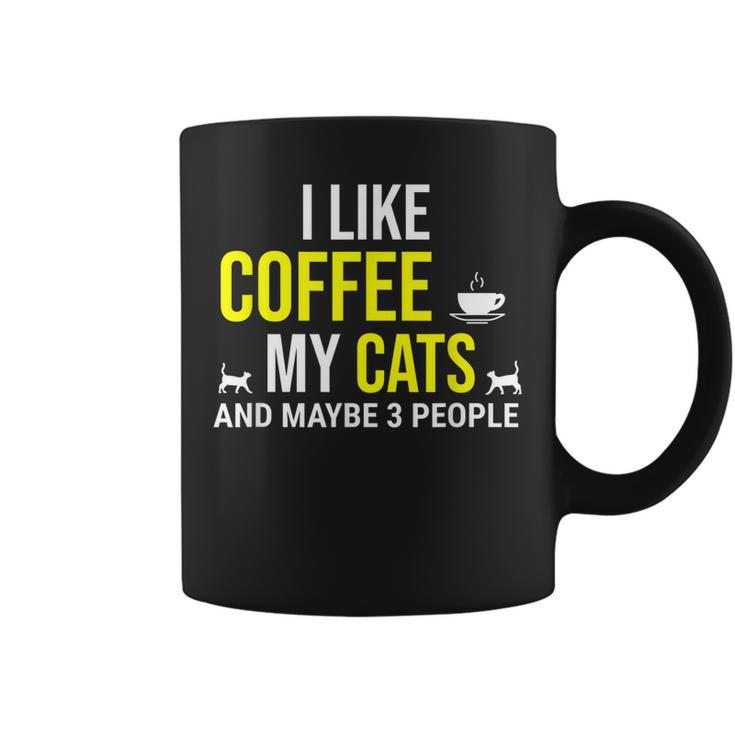I Like Coffee My Cats And Maybe 3 People Funny Coffee Cat Coffee Mug