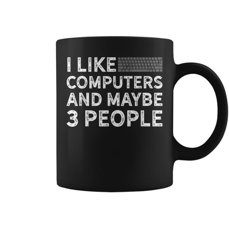 I Like Computers And Maybe 3 People Coffee Mug