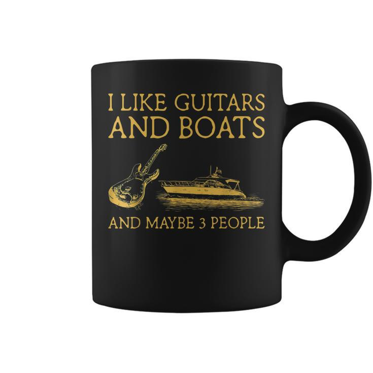 I Like Guitars And Boats And Maybe 3 People I Like Guitars Coffee Mug