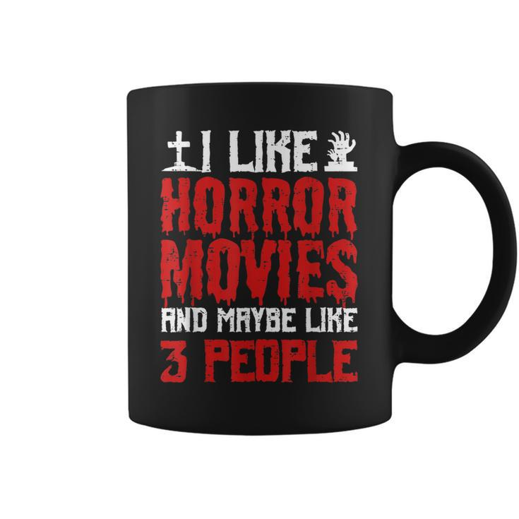 I Like Horror Movies And Maybe Like 3 People Scary Halloween Coffee Mug