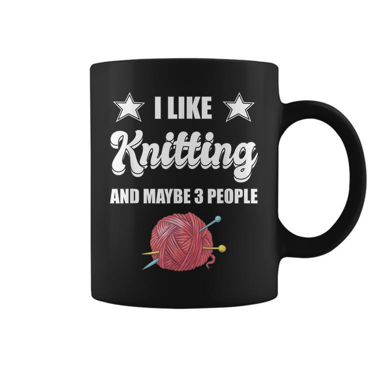 I Like Knitting And Maybe 3 People Knitter Gift Knitting Coffee Mug