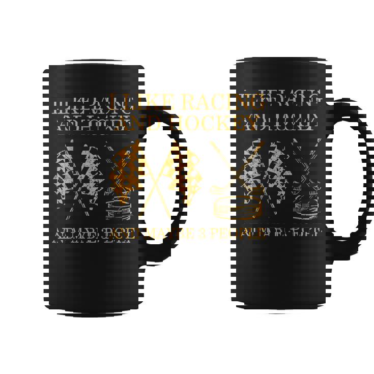 I Like Racing And Hockey And Maybe 3 People Funny Coffee Mug