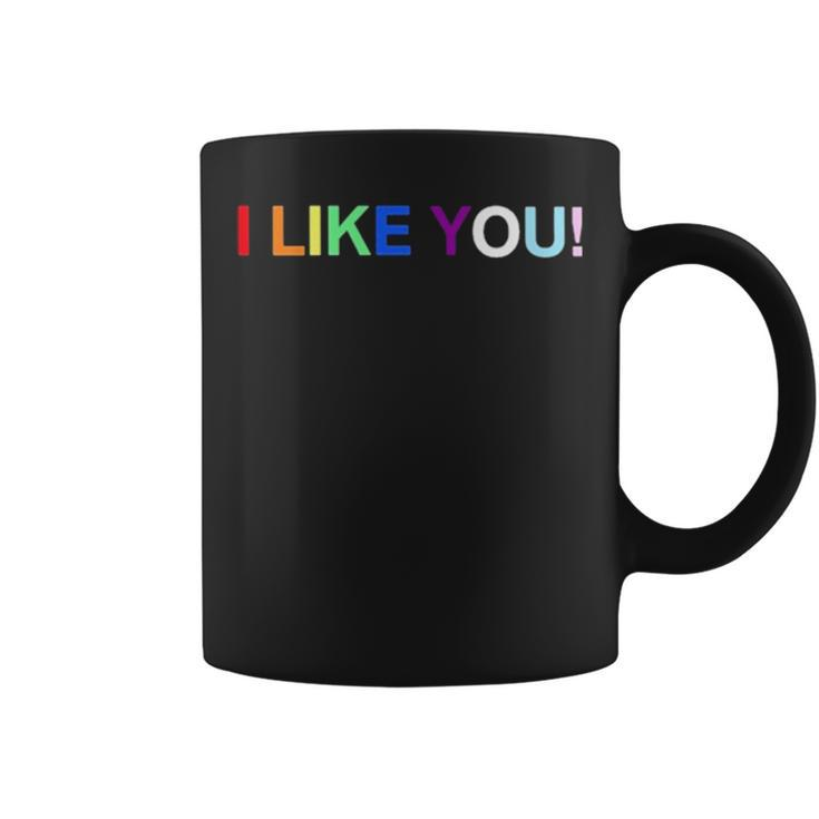 I Like You T Coffee Mug