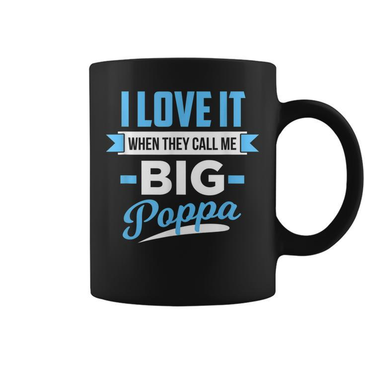 I Love It When They Call Me Big Poppa Gift For Mens Coffee Mug