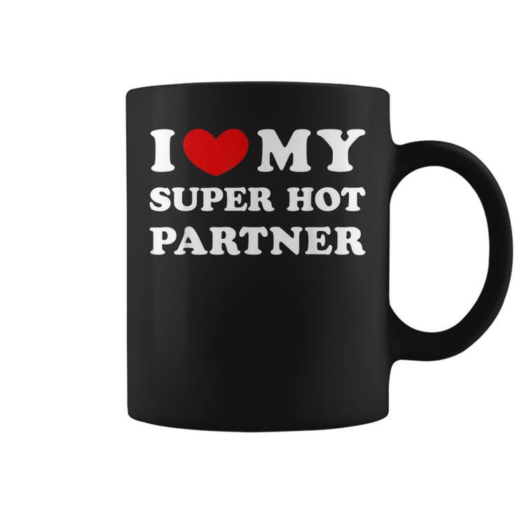 I Love My Super Hot Partner I Heart My Super Hot Partner  Coffee Mug