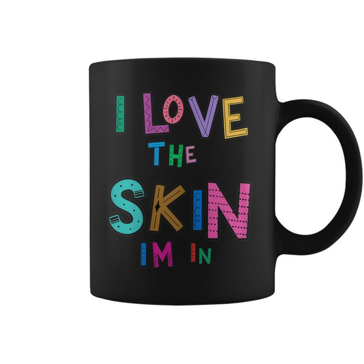 I Love The Skin Strong Black Woman African American Melanin  Coffee Mug