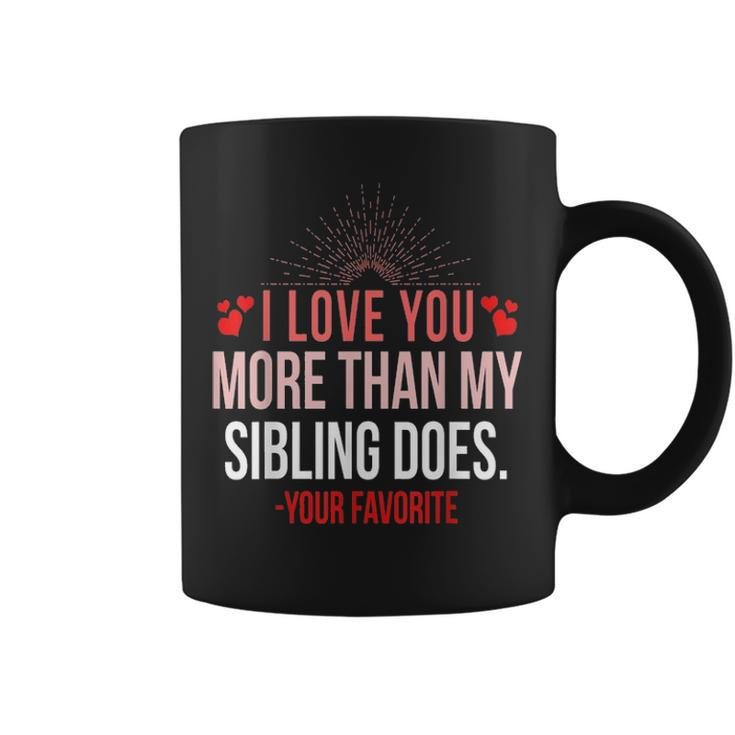 I Love You More Than My Sibling Does Mom And Dad  Coffee Mug
