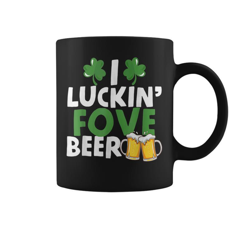 I Luckin Fove Beer Funny St Pattys Day Go Lucky Gifts  Coffee Mug