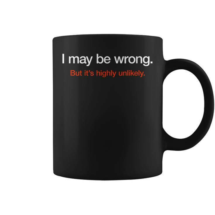 I May Be Wrong But Its Highly Unlikely Puns Gags Sarcasm  Coffee Mug