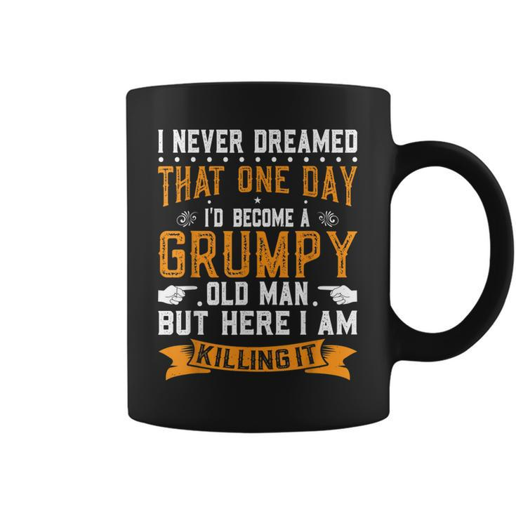 I Never Dreamed I Would Be A Grumpy Old Man  V3 Coffee Mug