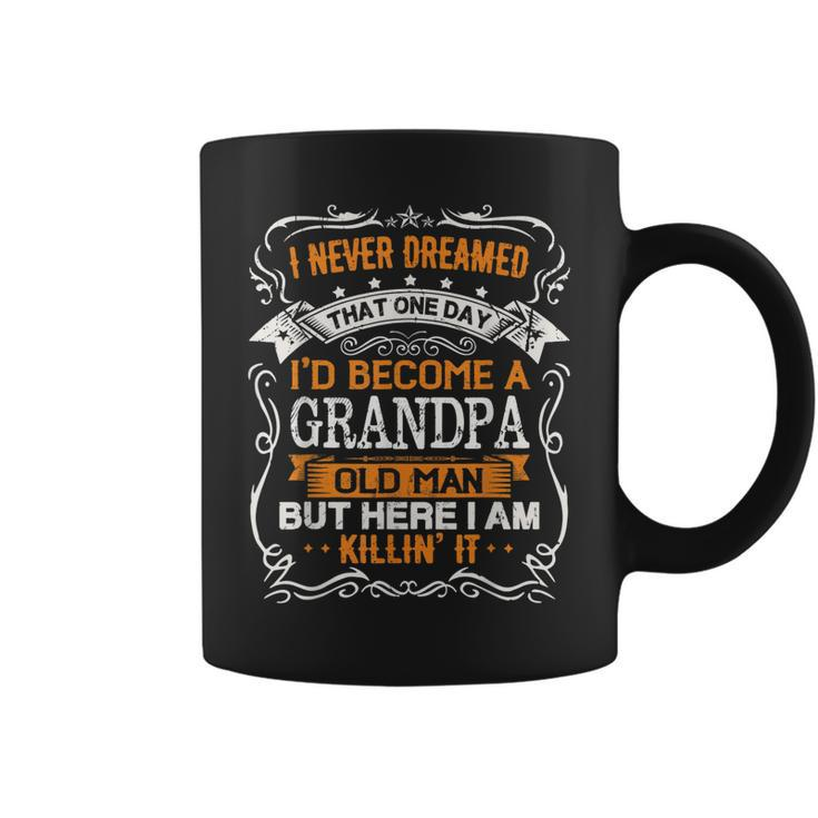 I Never Dreamed Id Be A Grandpa Old Man Fathers Day  Coffee Mug