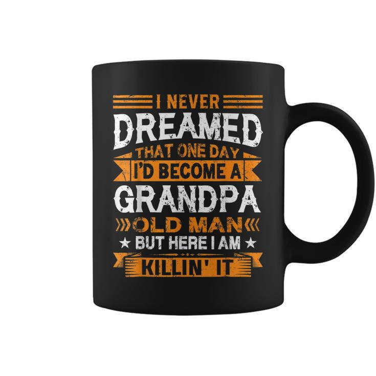 I Never Dreamed Id Be A Grandpa Old Man Fathers Day   Coffee Mug