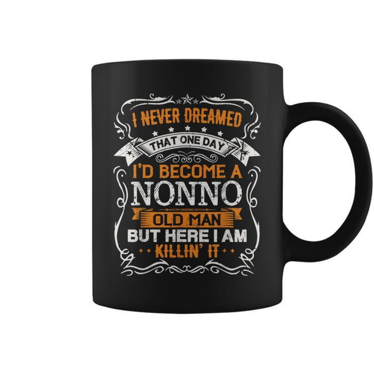 I Never Dreamed Id Be A Nonno Old Man Fathers Day  Coffee Mug
