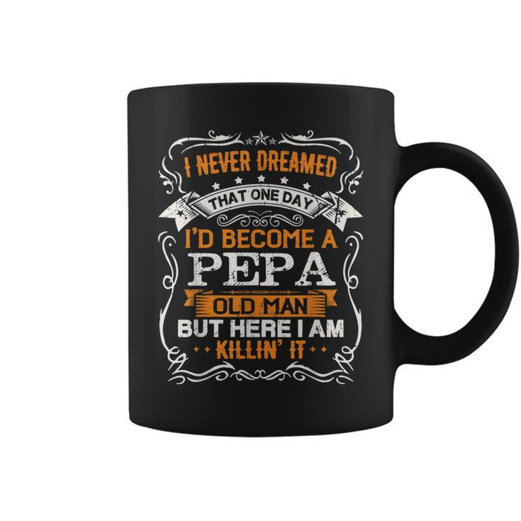 I Never Dreamed Id Be A Pepa Old Man Fathers Day  Coffee Mug