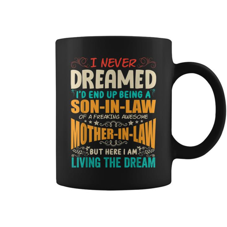 I Never Dreamed Of Being A Son In Law Awesome Mother In Law T V4 Coffee Mug