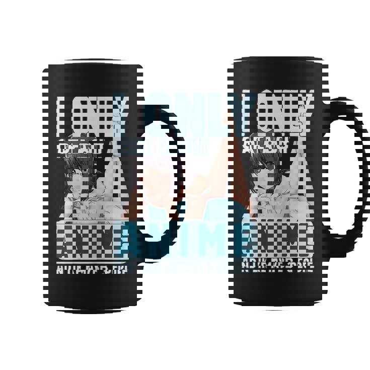 I Only Care About Anime And Like Maybe 3 People Anime Girl Coffee Mug