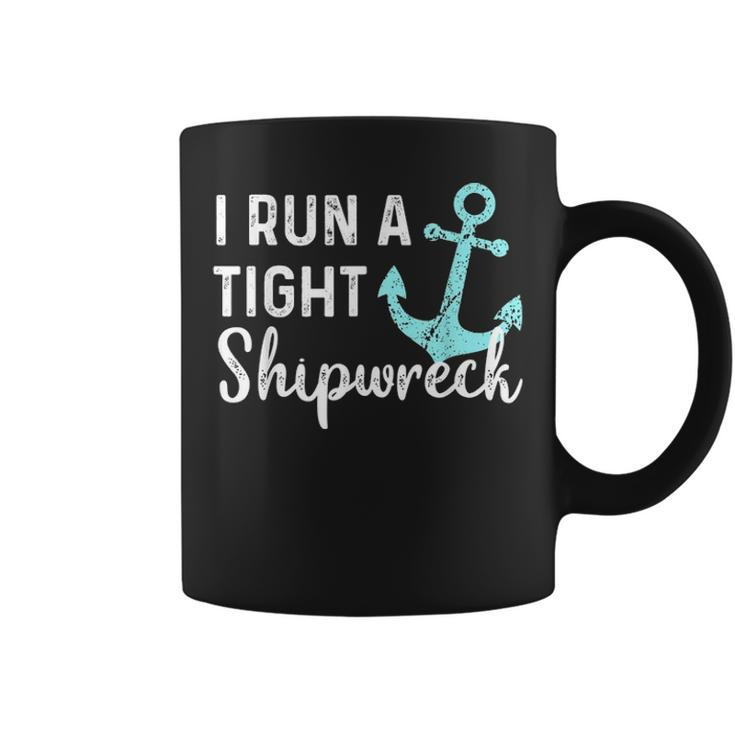 I Run A Tight Shipwreck Dad Mom Wife Funny Gift Coffee Mug