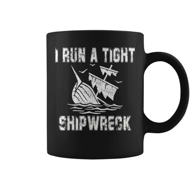 I Run A Tight Shipwreck Funny Vintage Mom Dad Quote Gift 5793 Coffee Mug