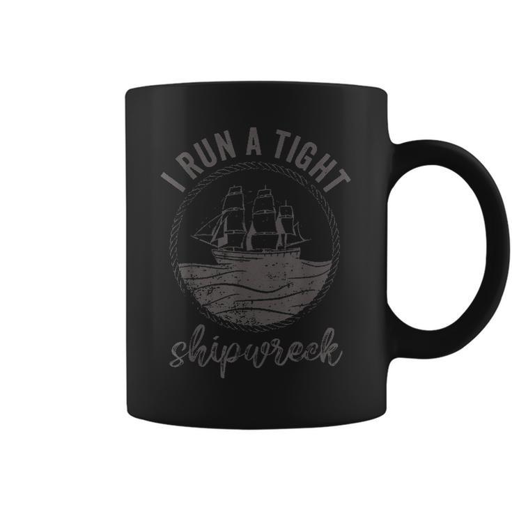 I Run A Tight Shipwreck Womens Funny Mom Dad Mothers Day Coffee Mug