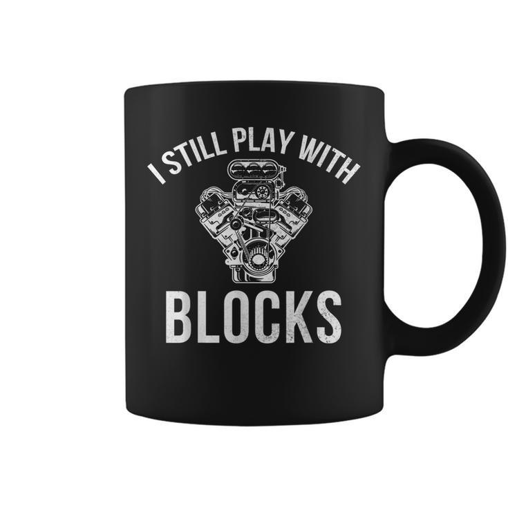 I Still Play With Blocks Engine Drag Racing Men Mechanic Coffee Mug
