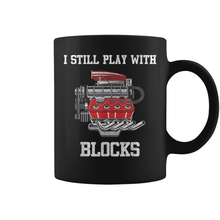I Still Play With Blocks Mechanic Engine For Car Coffee Mug