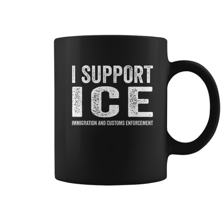 I Support Ice Immigration And Customs Enforcement Coffee Mug