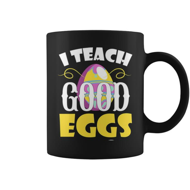 I Teach Good Eggs Easter Day Sayings For Teachers Coffee Mug