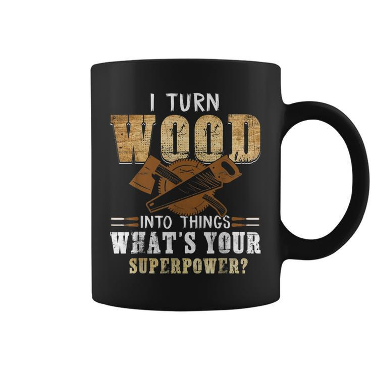 I Turn Wood Into Things Carpenter Woodworking  V2 Coffee Mug