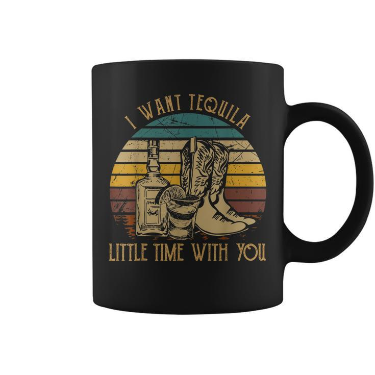 I Want Tequila Little Time With You Cowboy Boots Rodeo Howdy Coffee Mug