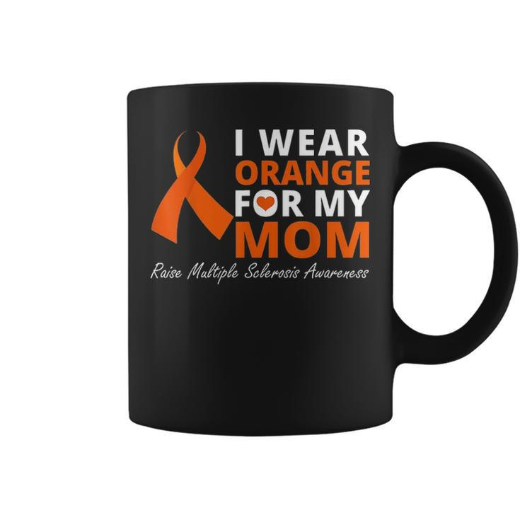I Wear Orange For My Mom Raise Multiple Sclerosis Awareness Coffee Mug