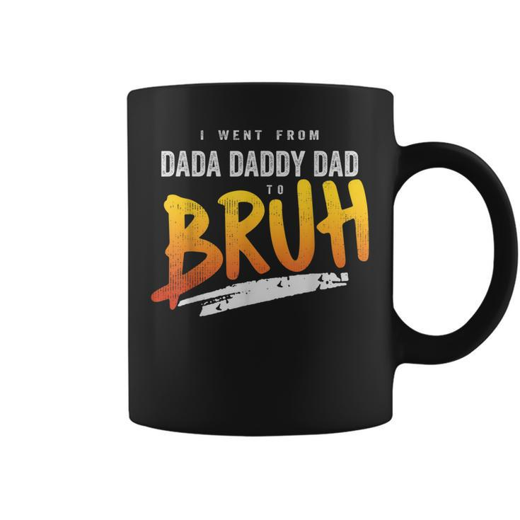 I Went From Dada To Daddy To Dad To Bruh Funny Dad  Coffee Mug