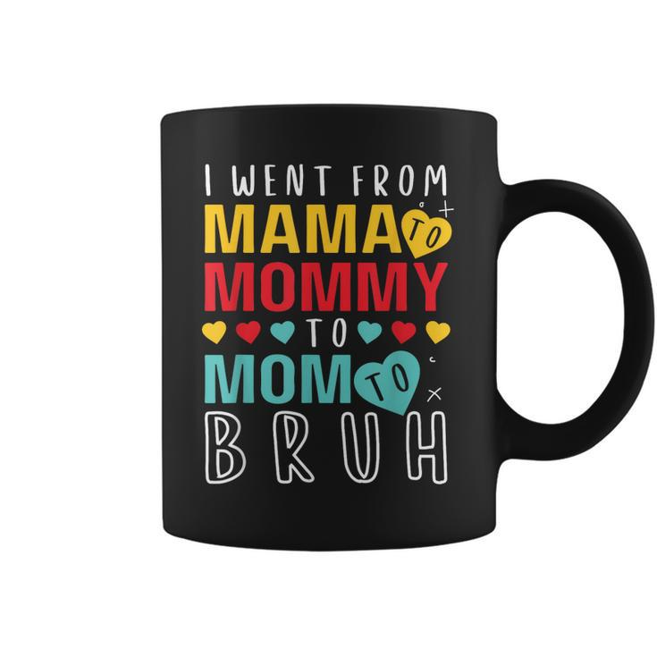 I Went From Mama To Mommy To Mom To Bruh Mothers Day 2023  Coffee Mug