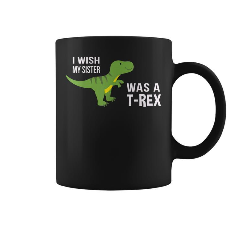 I Wish My Sister Was A Trex  Boys Dinosaur Coffee Mug