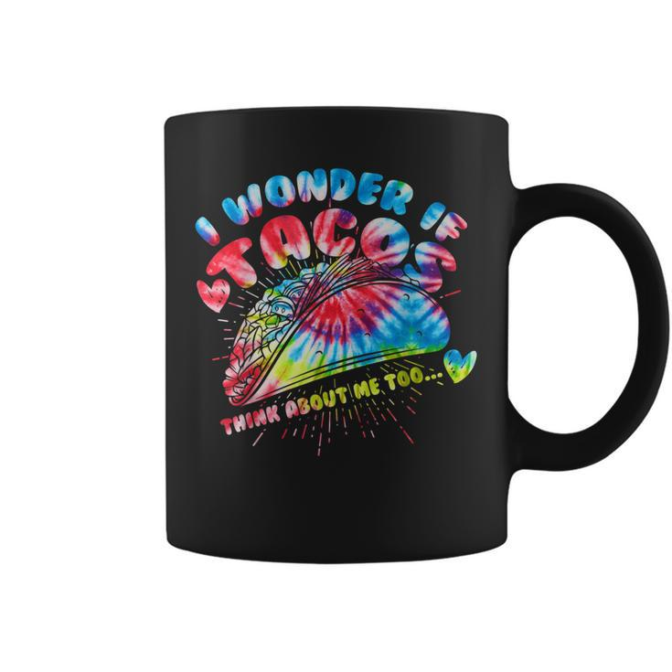 I Wonder If Tacos Think About Me Too Tie Dye Funny Mexican  Coffee Mug