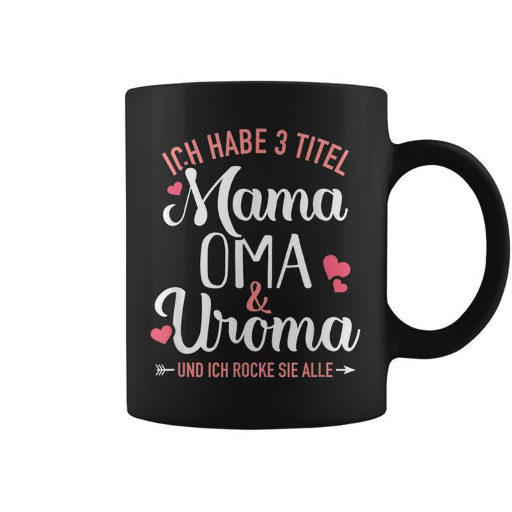 Ich Habe Drei Titel Mama Oma Und Uroma Und Rocke Sie Alle Tassen