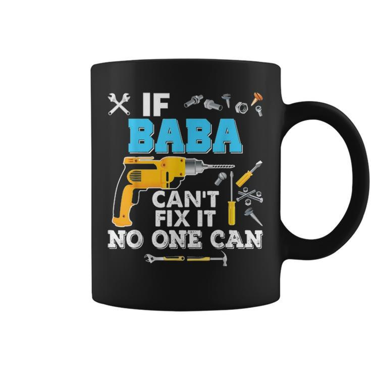 If Baba Cant Fix It No One Can Father Day Papa Coffee Mug