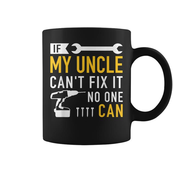 If My Uncle Cant Fix Ist No One Can Coffee Mug