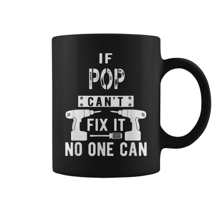 If Pop Cant Fix It No One Can Grandpa Gift For Mens Coffee Mug