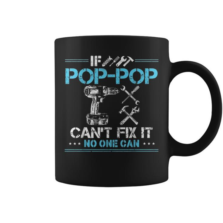 If Pop Pop Cant Fix It No One Can Gift For Fathers Day Dad Coffee Mug