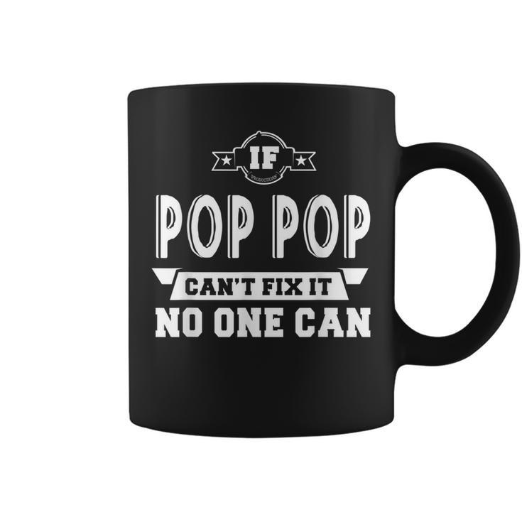 If Pop Pop Cant Fix It No One Can Grandpa Gift Men Coffee Mug
